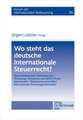 Wo steht das deutsche Internationale Steuerrecht?