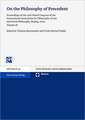 On the Philosophy of Precedent, Volume 3: Proceedings of the 24th World Congress of the International Association for Philosophy of Law and Social Phi