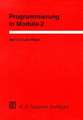 Programmierung in Modula-2: Eine Einführung in das modulare Programmieren mit Anwendungsbeispielen unter UNIX, MS-DOS und TOS