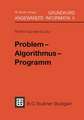 Grundkurs Angewandte Informatik II: Problem - Algorithmus - Programm