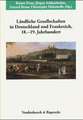 Landliche Gesellschaften in Deutschland Und Frankreich, 18. Und 19. Jahrhundert: Franzosische Geschichtswissenschaft Und Geschichte in Deutschland 1920-1940