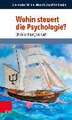 Wohin steuert die Psychologie?