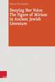 Denying Her Voice: The Figure of Miriam in Ancient Jewish Literature