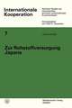 Zur Rohstoffversorgung Japans: Nationale und internationale Maßnahmen zur langfristigen Sicherung der Rohstoffversorgung Ausgangssituation und Strategien für Eisenerz, Kokskohle und Mineralöl