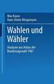 Wahlen und Wähler: Analysen aus Anlaß der Bundestagswahl 1987