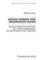 Lokale Medien und kommunale Eliten: Partizipatorische Potentiale des Lokaljournalismus bei Printmedien und Hörfunk in Nordrhein-Westfalen