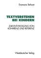 Textverstehen bei Kindern: Zur Entwicklung von Kohärenz und Referenz