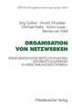 Organisation von Netzwerken: Strukturationstheoretische Analysen der Vermittlungspraxis in Versicherungsnetzwerken