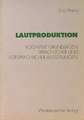 Lautproduktion: Kognitive Grundlagen sprachlicher und vorsprachlicher Äußerungen