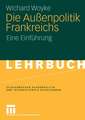 Die Außenpolitik Frankreichs: Eine Einführung