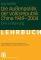 Die Außenpolitik der Volksrepublik China 1949 – 2004: Eine Einführung