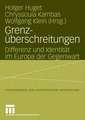 Grenzüberschreitungen: Differenz und Identität im Europa der Gegenwart