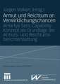 Armut und Reichtum an Verwirklichungschancen: Amartya Sens Capability-Konzept als Grundlage der Armuts- und Reichtumsberichterstattung