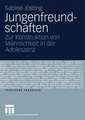 Jungenfreundschaften: Zur Konstruktion von Männlichkeit in der Adoleszenz