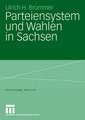 Parteiensystem und Wahlen in Sachsen: Kontinuität und Wandel von 1990 bis 2005 unter besonderer Berücksichtigung der Landtagswahlen