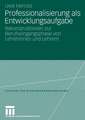Professionalisierung als Entwicklungsaufgabe: Rekonstruktionen zur Berufseingangsphase von Lehrerinnen und Lehrern