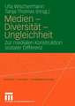 Medien - Diversität - Ungleichheit: Zur medialen Konstruktion sozialer Differenz