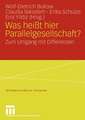 Was heißt hier Parallelgesellschaft?: Zum Umgang mit Differenzen