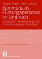 Kommunales Führungspersonal im Umbruch: Austausch, Rekrutierung und Orientierungen in Thüringen