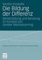 Die Bildung der Differenz: Weiterbildung und Beratung im Kontext von Gender Mainstreaming