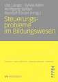 Steuerungsprobleme im Bildungssystem: Theoretische Probleme, strategische Ansätze, empirische Befunde