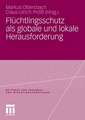 Flüchtlingsschutz als globale und lokale Herausforderung