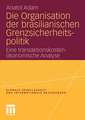 Die Organisation der brasilianischen Grenzsicherheitspolitik: Eine transaktionskostenökonomische Analyse