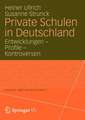 Private Schulen in Deutschland: Entwicklungen - Profile - Kontroversen