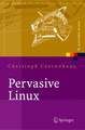 Pervasive Linux: Basistechnologien, Softwareentwicklung, Werkzeuge