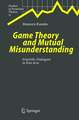 Game Theory and Mutual Misunderstanding: Scientific Dialogues in Five Acts