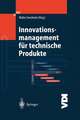 Innovationsmanagement für technische Produkte: Systematische und integrierte Produktentwicklung und Produktionsplanung