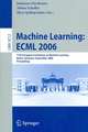 Machine Learning: ECML 2006: 17th European Conference on Machine Learning, Berlin, Germany, September 18-22, 2006, Proceedings