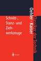 Schnitt-, Stanz- und Ziehwerkzeuge: Konstruktion, Berechnung, Werkstoffe