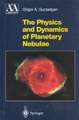 The Physics and Dynamics of Planetary Nebulae