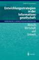 Entwicklungsstrategien in der Informationsgesellschaft: Mensch, Wirtschaft und Umwelt