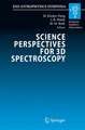 Science Perspectives for 3D Spectroscopy: Proceedings of the ESO Workshop held in Garching, Germany, 10-14 October 2005