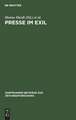 Presse im Exil: Beitrag zur Kommunikationsgeschichte des deutschen Exils 1933 - 1945