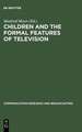 Children and the Formal Features of Television: Approaches and Findings of Experimental and Formative Research