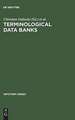 Terminological data banks: proceedings of the 1. International Conference [on Terminological Data Banks], Vienna, 2 and 3 April, 1979, convened by Infoterm