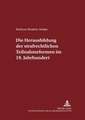 Die Herausbildung Der Strafrechtlichen Teilnahmeformen Im 19. Jahrhundert: A Qualitative and Integrative Study in Five European Countries