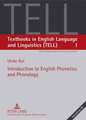 Introduction to English Phonetics and Phonolgy: Urspruenge, Charakteristika Und Beeinflussende Faktoren Einer Technologisch-Institutionellen We