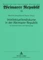 Intellektuellendiskurse in Der Weimarer Republik: Zur Politischen Kultur Einer Gemengelage