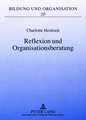 Reflexion Und Organisationsberatung: Professionalisierung Aus Organisationspaedagogischer Perspektive