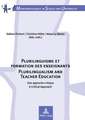 Plurilinguisme Et Formation Des Enseignants. Plurilingualism and Teacher Education: Une Approche Critique. a Critical Approach