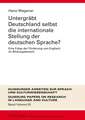 Untergraebt Deutschland Selbst Die Internationale Stellung Der Deutschen Sprache?: Eine Folge Der Foerderung Von Englisch Im Bildungsbereich