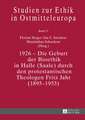 1926 - Die Geburt Der Bioethik in Halle (Saale) Durch Den Protestantischen Theologen Fritz Jahr (1895-1953): Die Begegnung Mit Indien ALS Exilort