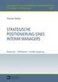 Strategische Positionierung Eines Interim Managers: Ressourcen - Wettbewerb - Variable Verguetung