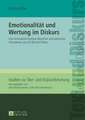Emotionalitaet Und Wertung Im Diskurs: Eine Kontrastive Analyse Deutscher Und Polnischer Pressetexte Zum Eu-Beitritt Polens