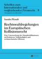 Rechtswahlregelungen Im Europaeischen Kollisionsrecht: Eine Untersuchung Der Hauptkodifikationen Auf Kohaerenz, Vollstaendigkeit Und Rechtstechnische