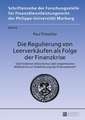 Die Regulierung Von Leerverkaeufen ALS Folge Der Finanzkrise: Uebertriebener Aktionismus Oder Angemessene Massnahme Zur Stabilisierung Des Finanzsyste